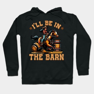 I'll Be In The Barn I Equestrian Pony Horse Fan Hoodie